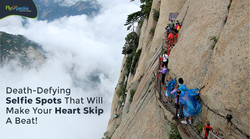 Death Defying Selfie Spots That Will Make Your Heart Skip A Beat