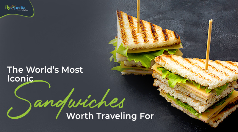 The World s Most Iconic Sandwiches Worth Traveling For