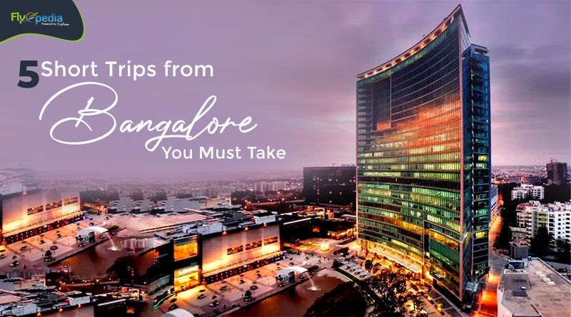 5 Short Trips from Bangalore You Must Take