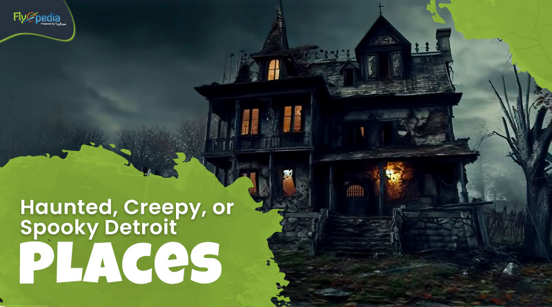 Haunted Creepy or Spooky Detroit Places!