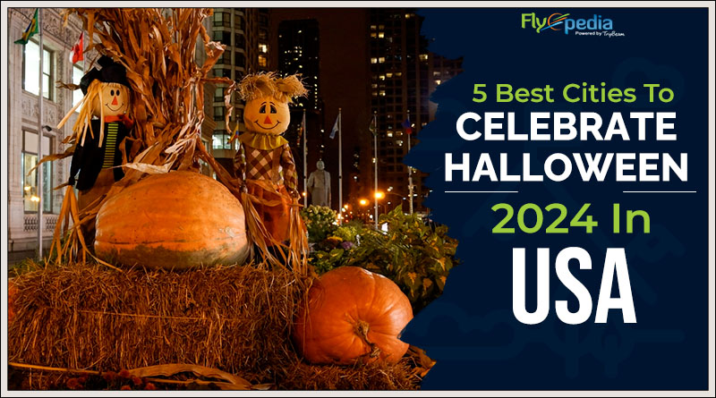 5 Best Cities To Celebrate Halloween 2024 In USA