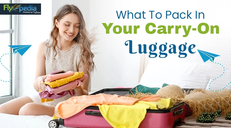 What To Pack In Your Carry On Luggage