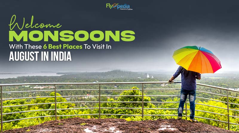 Welcome Monsoons With These 6 Best Places To Visit In August In India
