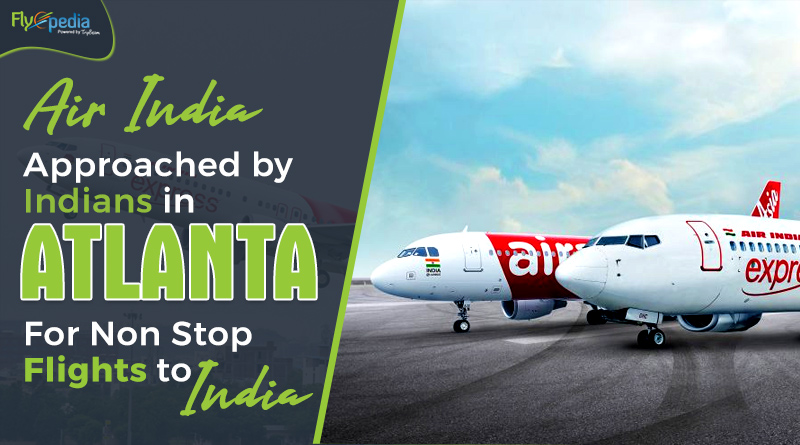 Air India approached by Indians in Atlanta for Non Stop Flights to India