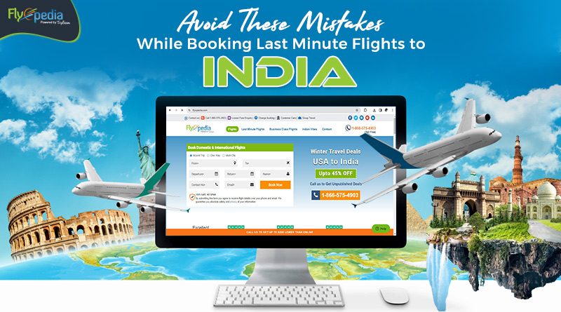 Avoid These Mistakes While Booking Last Minute Flights to India 01