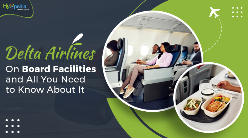 Delta Airlines On Board Facilities and All You Need to Know About It