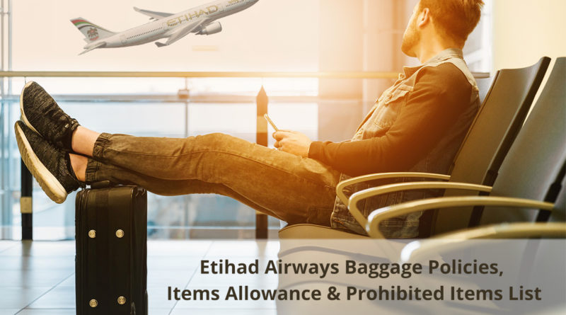 Etihad Airways Baggage Policies, Items Allowance & Prohibited Items List|cheapest flights from Phoenix to India