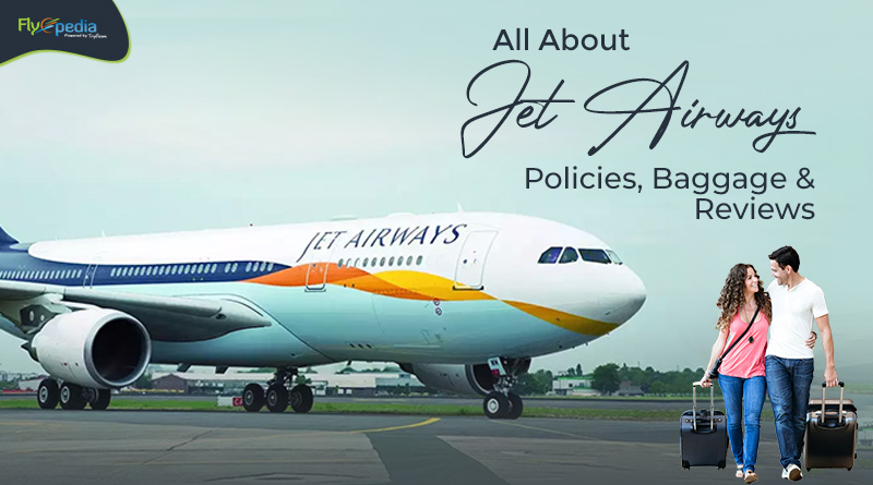 All About Jet Airways Policies Baggage & Reviews