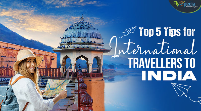 Top 5 Tips for International Travellers to India