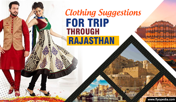 Clothes to Wear While Exploring Different Cities of Rajasthan