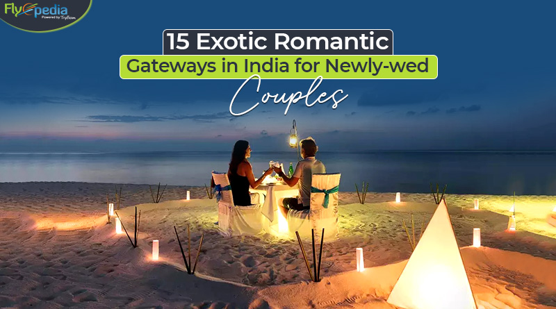 15 Exotic Romantic Gateways in India for Newly wed Couples