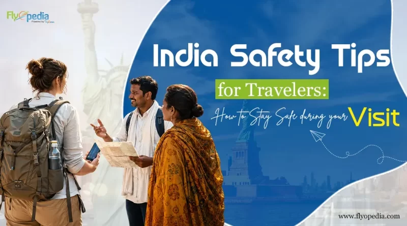 India Safety Tips for Travelers How to Stay Safe During Your Visit