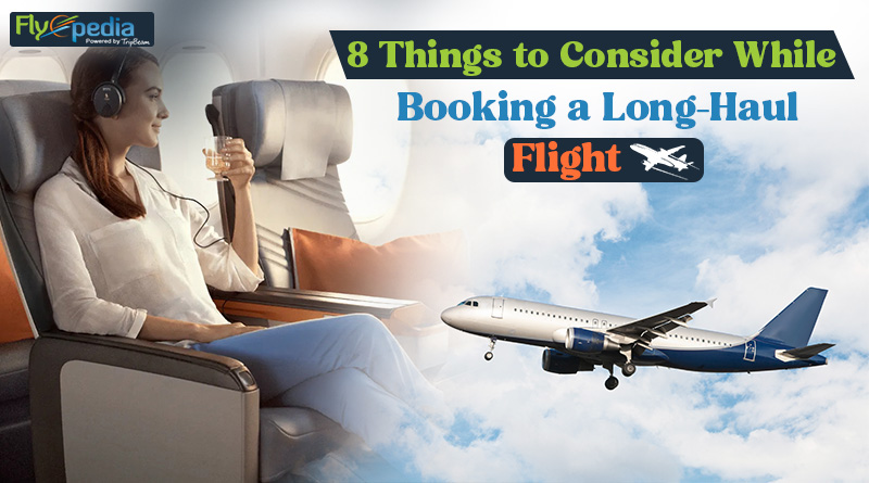 8 Things to Consider While Booking a Long Haul Flight