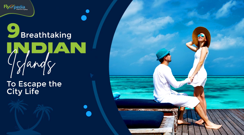 9 Breathtaking Indian Islands to Escape the City Life