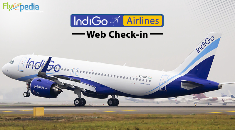 Guide to IndiGo Airlines Web Check-In