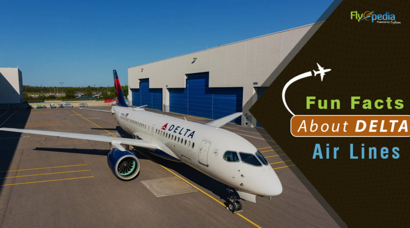 Delta Air Lines – 15 Fun Facts You Must Know About It!
