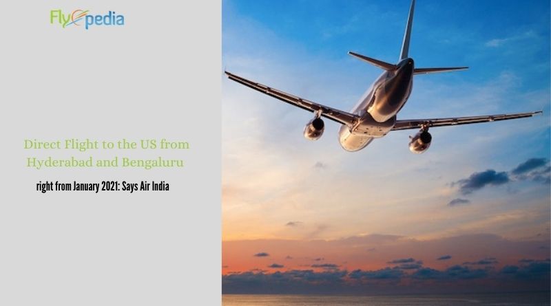 Direct Flight to the US from Hyderabad and Bengaluru right from January 2021: Says Air India