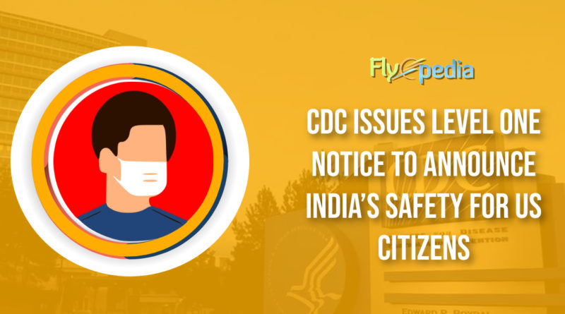 CDC Issues Level One Notice to Announce India’s Safety For US Citizens