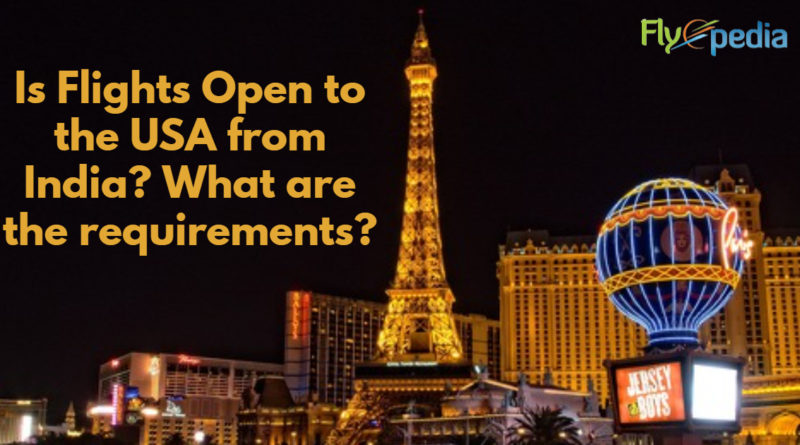 Is Flights Open to the USA from India What are the requirements