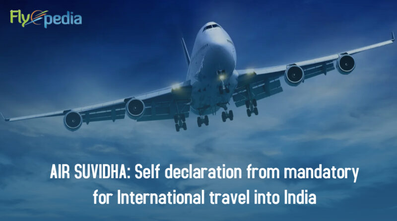 AIR SUVIDHA Self declaration from mandatory for International travel into India 1