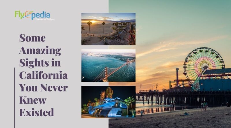Some Amazing Sights in California You Never Knew Existed