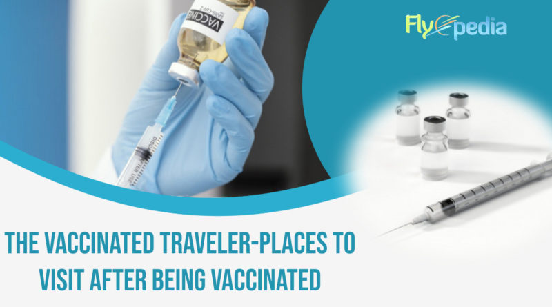 The Vaccinated Traveler-places to Visit After Being Vaccinated