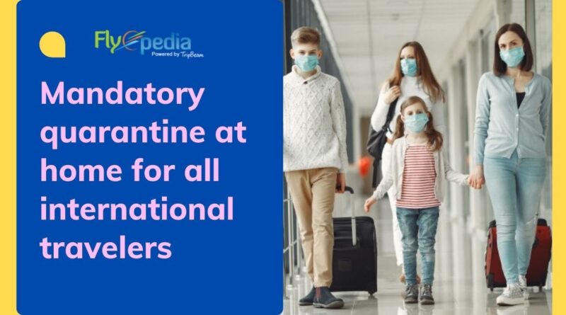 Mandatory quarantine at home for all international travelers