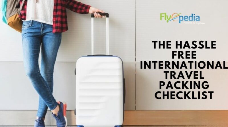 The Hassle Free International Travel Packing Checklist