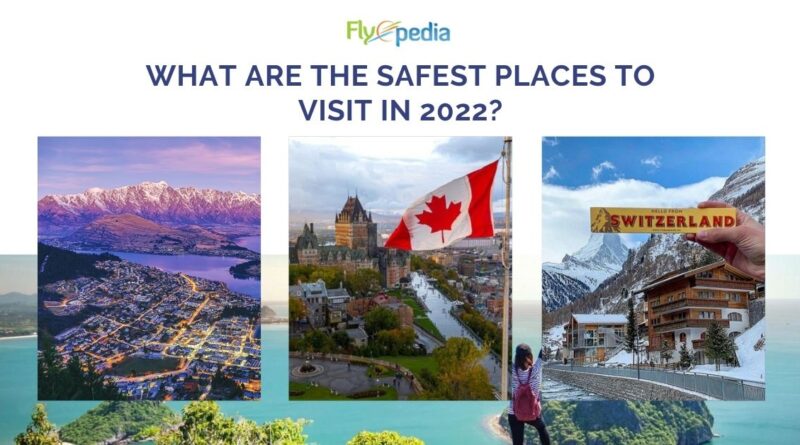What are the safest places to visit in 2022