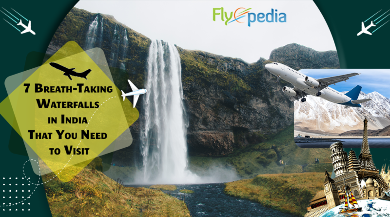 7 Breath-taking Waterfalls in India that You Need to Visit