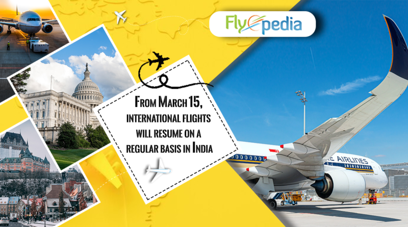 From March 15, international flights will resume on a regular basis in India