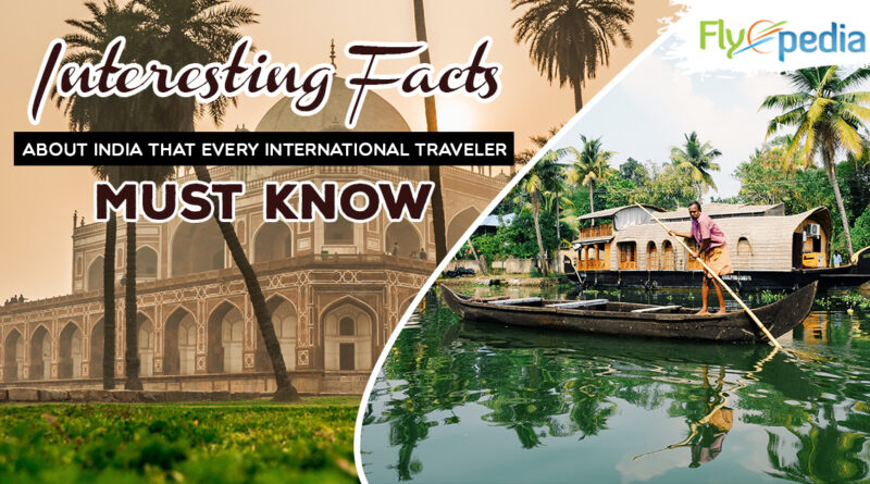 Interesting Facts About India That Every International Traveler Must Know