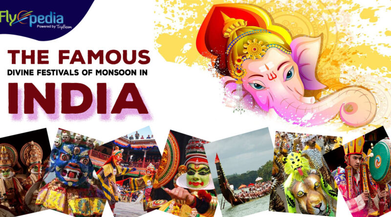 The Famous Divine Festivals of Monsoon in India