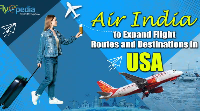 Air India to Expand Flight Routes and Destinations in USA