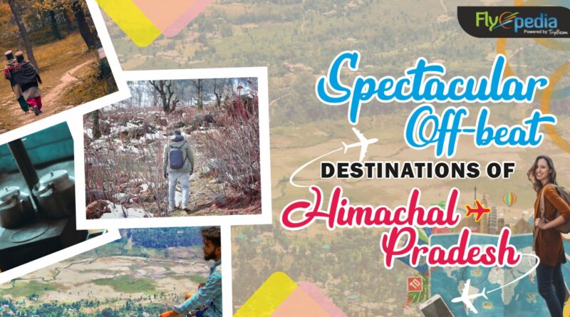 Spectacular Offbeat Destinations of Himachal Pradesh