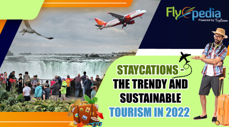 Staycations - The Trendy and Sustainable Tourism in 2022