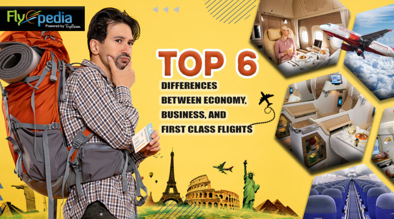 Top 6 Differences Between Economy, Business, and First Class Flights
