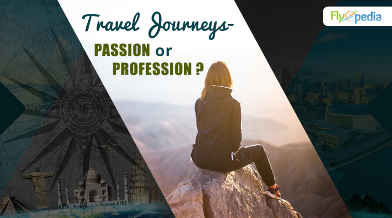 Travel Journeys - Passion or Profession