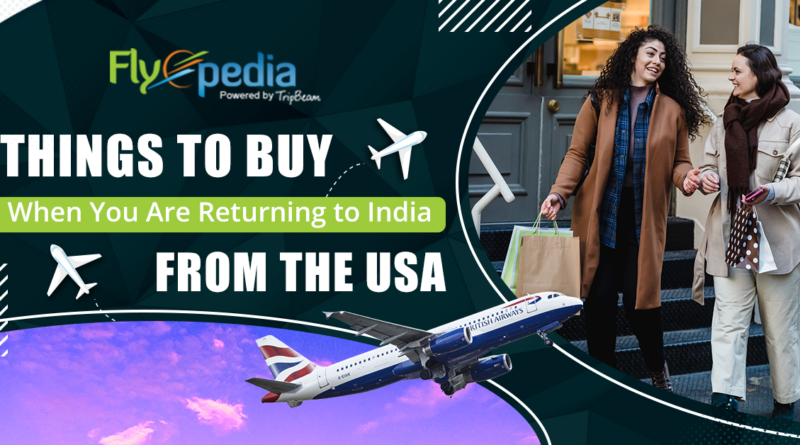 Things to Buy When You Are Returning to India From the USA