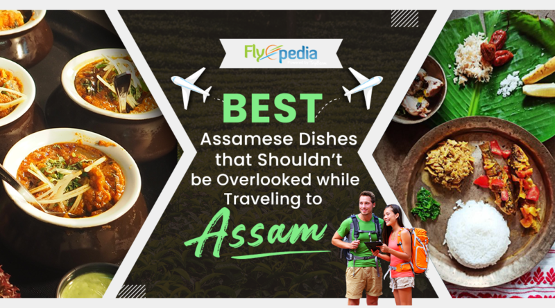 Best Assamese Dishes that shouldn't be overlooked while traveling to Assam