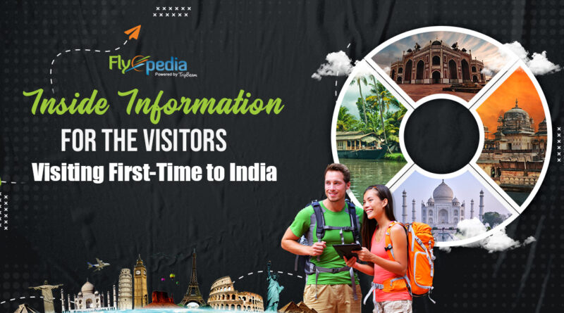 Inside Information for the Visitors Visiting First-Time to India