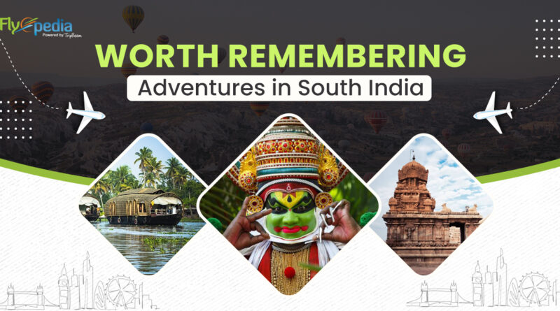 Worth Remembering Adventures in South India
