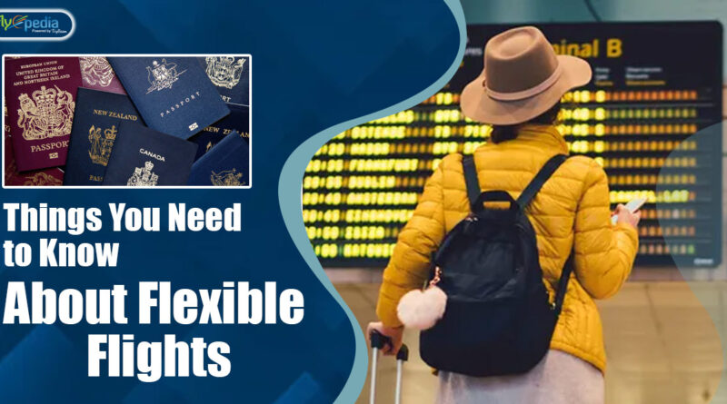Things You Need to Know About Flexible Flights