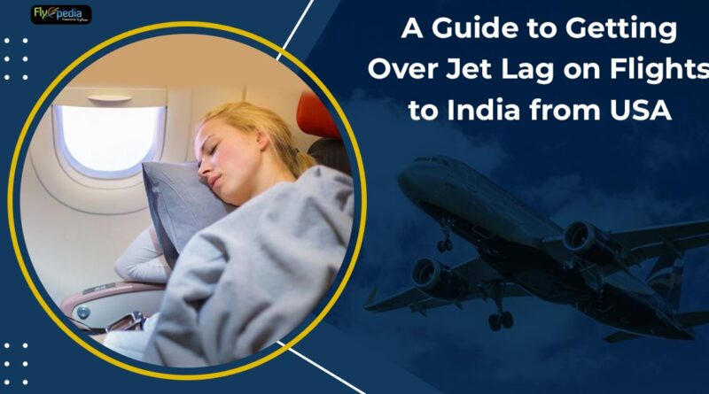 A-Guide-to-Getting-Over-Jet-Lag-on-Flights-to-India-from-USA