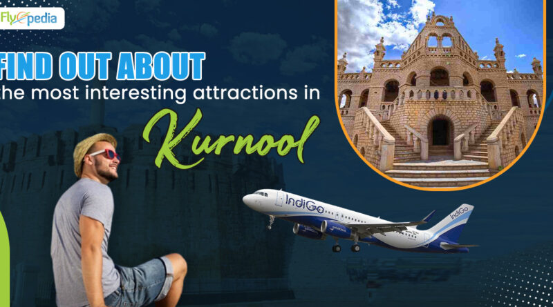 Find out about the most interesting attractions in Kurnool