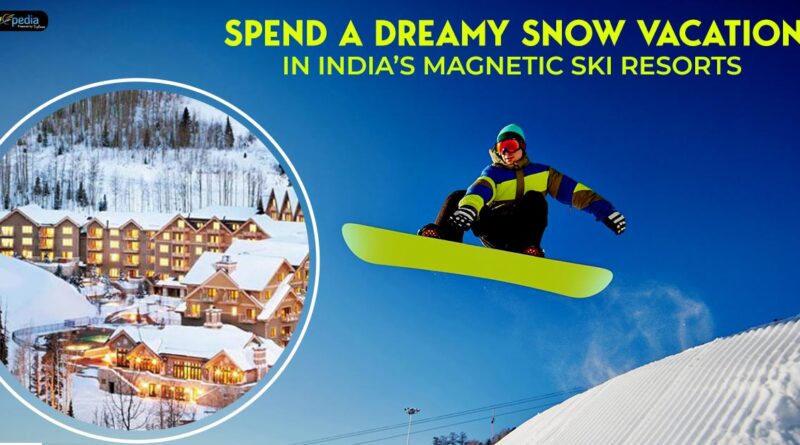 Spend a Dreamy Snow Vacation