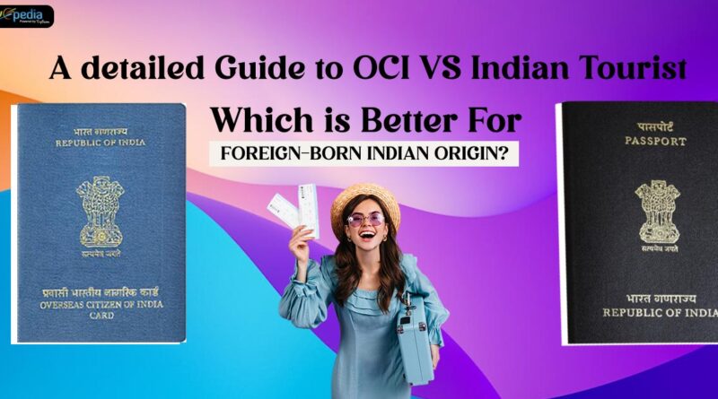 A detailed Guide to OCI VS Indian Tourist