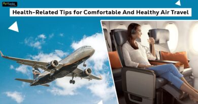Health Related Tips for Comfortable And Healthy Air Travel