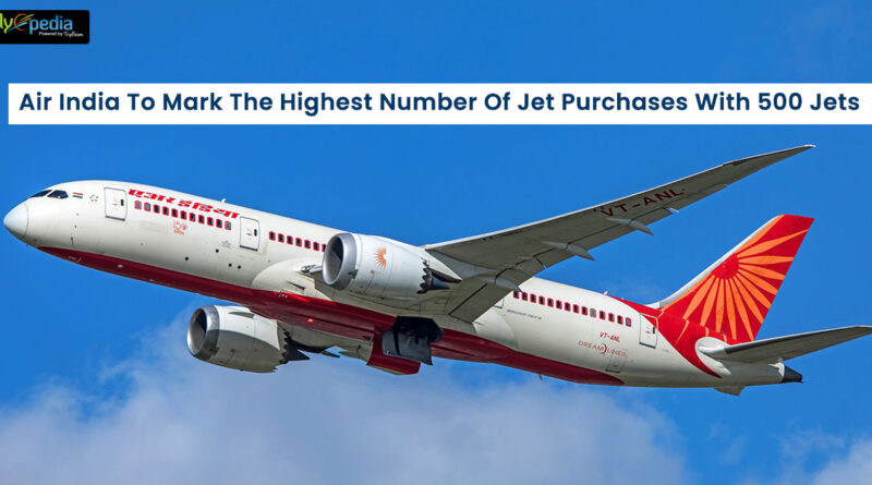 Air India To Mark The Highest Number Of Jet Purchases With 500 Jets