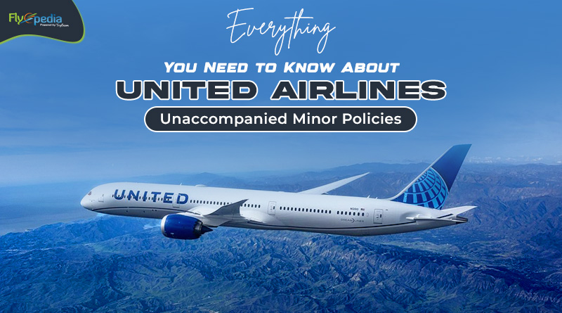Everything You Need to Know About United Airlines Unaccompanied Minor Policies